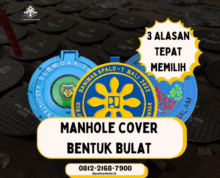 3 Alasan Tepat memilih Manhole Cover Bulat