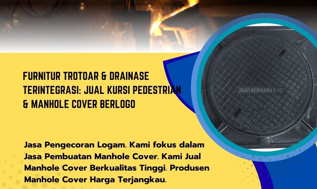 Furnitur Trotoar & Drainase Terintegrasi: Jual Kursi Pedestrian & Manhole Cover Berlogo