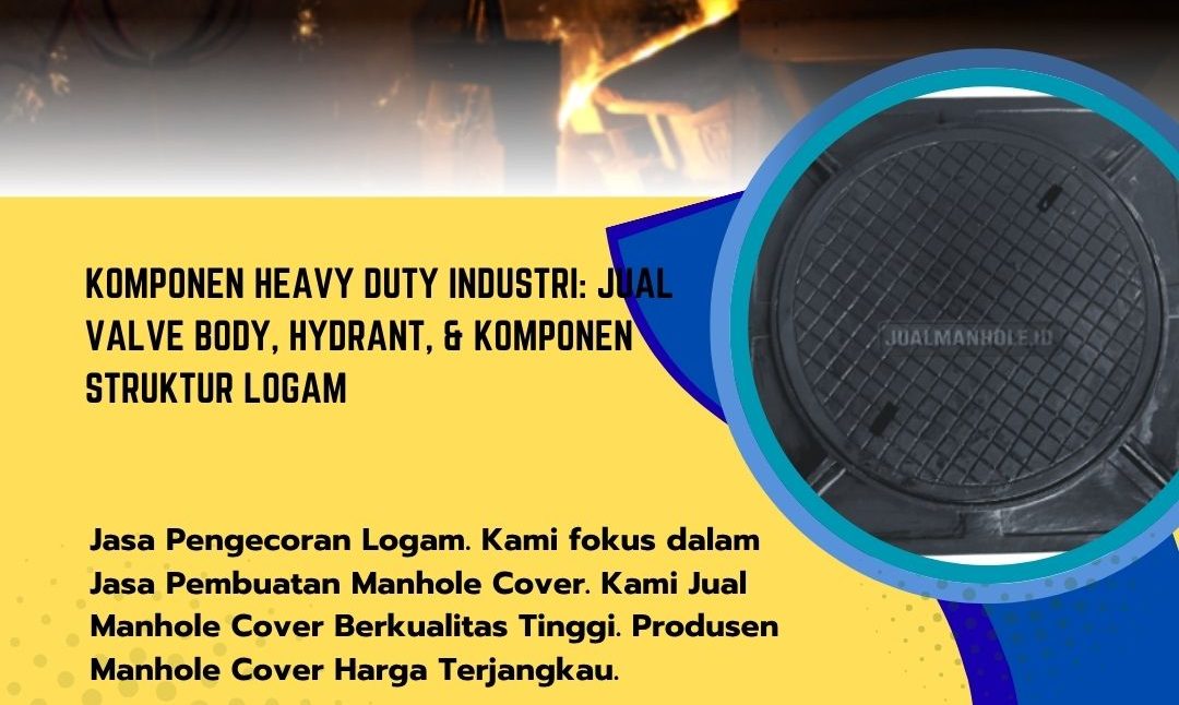 Komponen Heavy Duty Industri: Jual Valve Body, Hydrant, & Komponen Struktur Logam