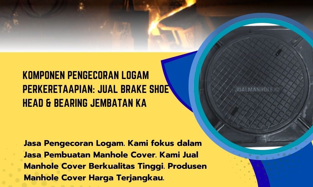 Komponen Pengecoran Logam Perkeretaapian: Jual Brake Shoe Head & Bearing Jembatan KA