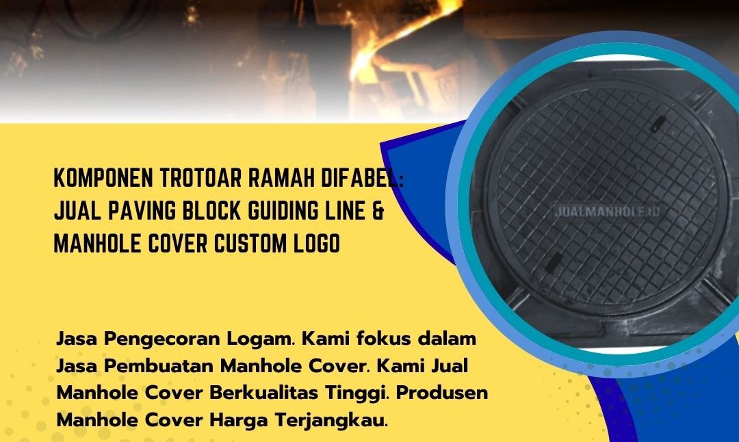 Komponen Trotoar Ramah Difabel: Jual Paving Block Guiding Line & Manhole Cover Custom Logo