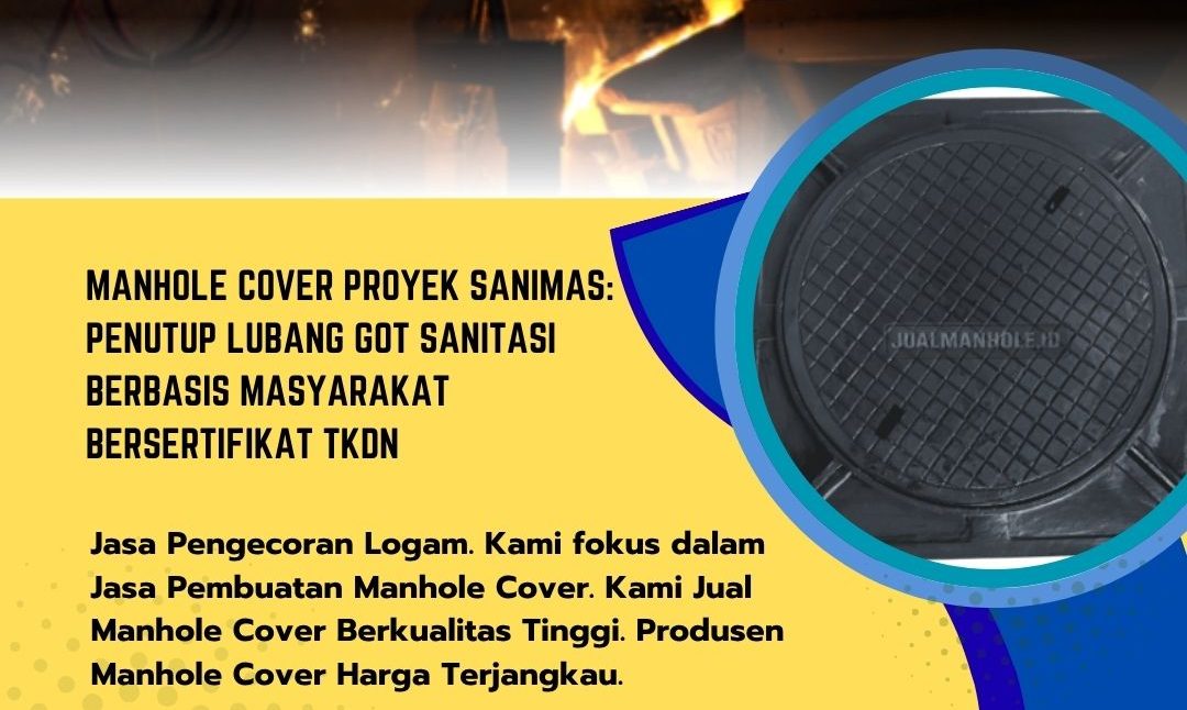 Manhole Cover KSM & Utilitas Kota: Tutup Bak Kontrol Besi Cor Bersertifikat TKDN