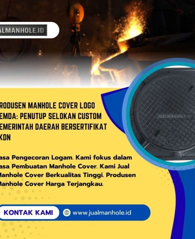 Produsen Manhole Cover Logo Pemda Penutup Selokan Custom Pemerintah Daerah Bersertifikat TKDN Produsen Manhole Cover Logo Pemda: Penutup Selokan Custom Pemerintah Daerah Bersertifikat TKDN