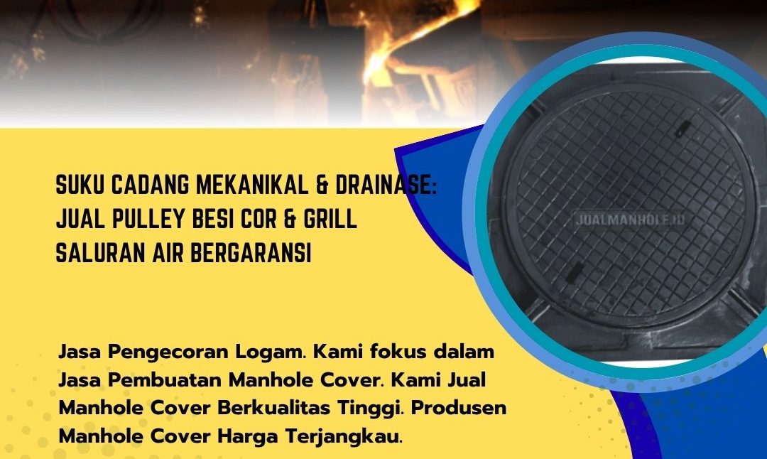 Suku Cadang Mekanikal & Drainase: Jual Pulley Besi Cor & Grill Saluran Air Bergaransi